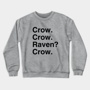 crow! Crewneck Sweatshirt